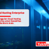 7 Keunggulan Cloud Hosting Enterprise untuk Skalabilitas Website Bisnis Anda