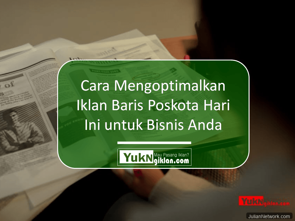 Cara Mengoptimalkan Iklan Baris Poskota Hari Ini untuk Bisnis Anda