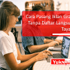 cara pasang iklan gratis tanpa daftar langsung tayang