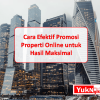 Cara Efektif Promosi Properti Online untuk Hasil Maksimal