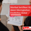 Manfaat Sertifikasi ISO dalam Meningkatkan Kredibilitas Global