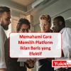 Memahami Cara Memilih Platform Iklan Baris yang Efektif